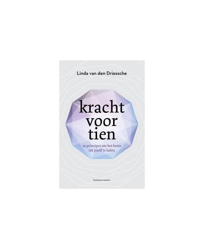 Kracht voor tien. 10 principes om het beste uit jezelf te halen, Van Den Driessche, Linda, Paperback