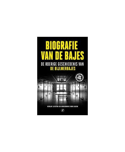 Biografie van de bajes. de roerige geschiedenis van de Bijlmerbajes, Van Ulden, Annemarie, Paperback