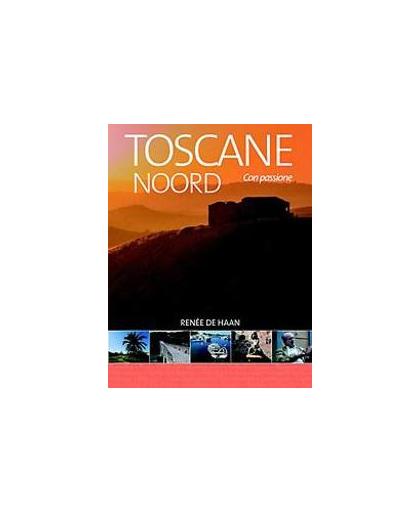 Toscane Noord. con passione, Renée de Haan, Paperback