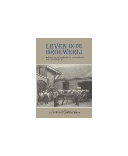 Leven in de brouwerij. belevenissen van een Brabantse brouwersfamilie in en om Aarle-Rixtel, Prinsen, Jan, Paperback