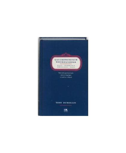 Gastronomisch woordenboek: Frans-Nederlands Nederlands-Frans. duizenden gastronomische zaken en begrippen vertaald en verklaard, T. Dumoulin, Hardcover