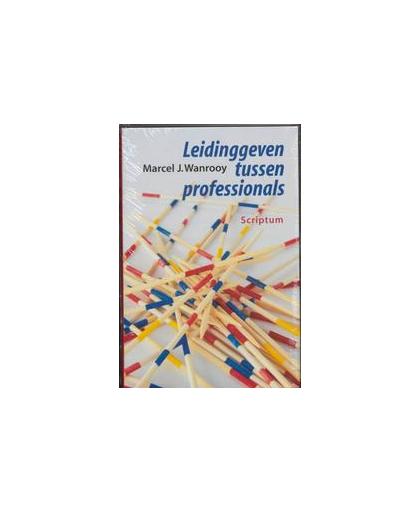 Leidinggeven tussen professionals. Wanrooy, M.J., Hardcover