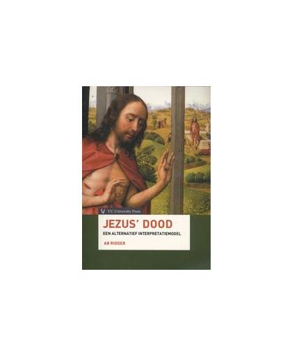 Jezus' dood. een alternatief interpretatiemodel, Ridder, Ab, Paperback