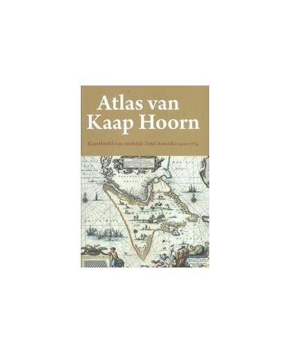 Atlas van Kaap Hoorn. kaartbeeld van zuidelijk Zuid-Amerika 1500-1725, Ortiz Troncoso, O.R, Hardcover