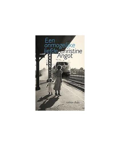 Een onmogelijke liefde. roman, Christine Angot, Hardcover
