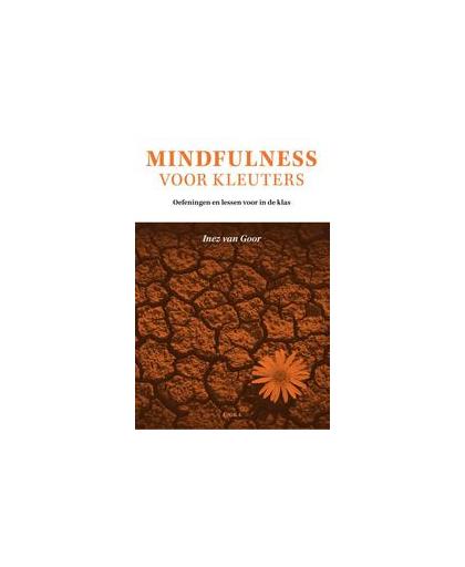 Mindfulness voor kleuters. praktische oefeningen en lessen voor in de klas, Van Goor, Inez, Paperback
