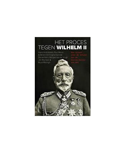 Het proces tegen Wilhelm II. Een vonnis over de schuld van de Duitse keizer aan WO I, Willem Sinninghe Damsté, Hardcover