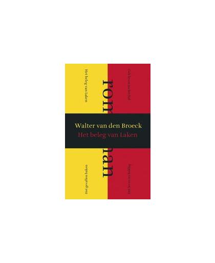 Het beleg van Laken. moorddroom, Walter van den Broeck, Paperback