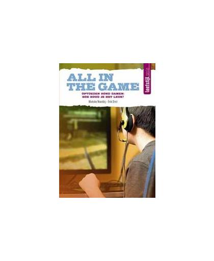 All in the game. opvoeden rond gamen: hoe houd je het leuk?, Wietske Noordzij, Paperback