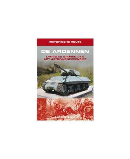 Historische route de Ardennen. langs de sporen van het Ardennenoffensief, Spanjaard, Aad, Paperback