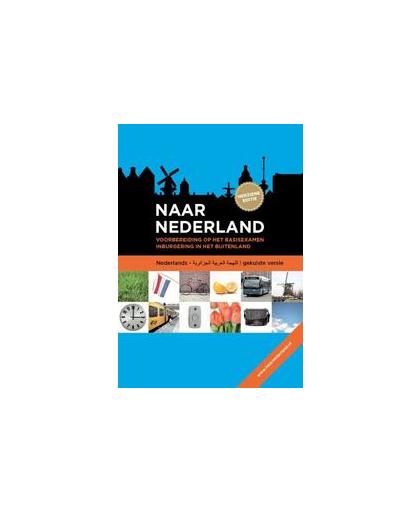 Naar Nederland Algerijns Arabisch. voorbereiding op het basisexamen inburgering in het buitenland, Paperback