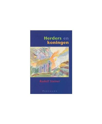 Herders en koningen. een voordracht gehouden in Stuttgart op 1 januari 1921, Steiner, Rudolf, Paperback
