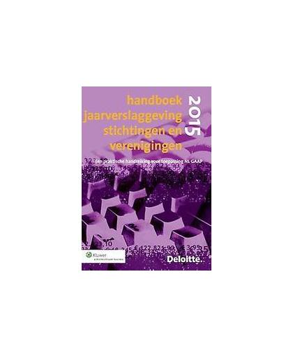 Deloitte handboek jaarverslaggeving stichtingen en verenigingen : 2015. Paperback