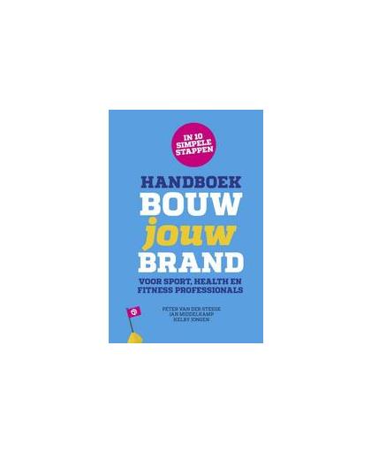 Handboek Bouw jouw Brand. voor sport, health en fitness professionals, Van Der Steege, Peter, Hardcover
