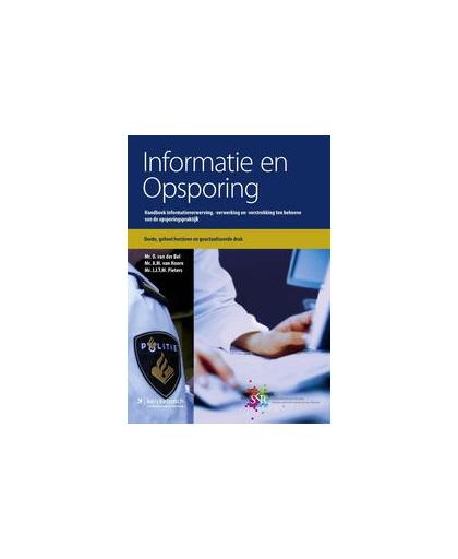 Informatie en opsporing. handboek informatieverwerving,-verwerking en verstrekking ten behoeve van de opsporingspraktijk, D. van der Bel, Paperback