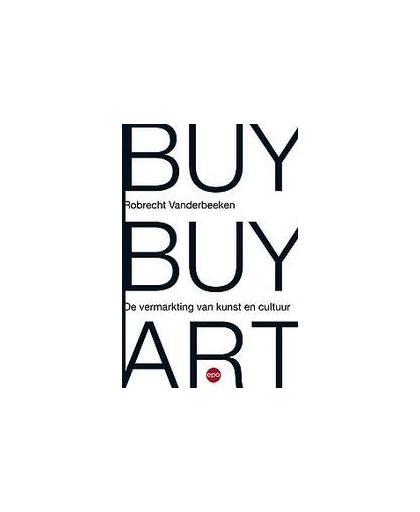 Buy buy art. de vermarkting van kunst en cultuur, Vanderbeeken, Robrecht, Paperback