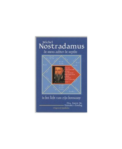 Nostradamus, de mens achter de mythe. in het licht van zijn horoscoop, K.M. Hamaker-Zondag, Paperback