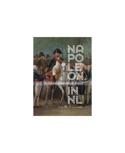 Napoleon in Nederland. In het voetspoor van de Keizer, Roy de Beunje, Hardcover