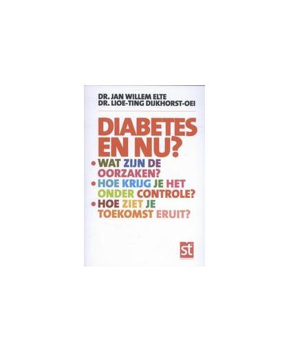 Diabetes en nu?. wat zijn de oorzaken, hoek rijg je het onder controle, hoe ziet je toekomst eruit, Lioe-Ting Dijkhorst-Oei, Paperback