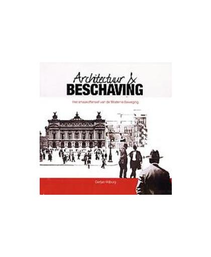 Architectuur en beschaving. het smaakoffensief van de moderne beweging, Wijburg, Gertjan, Paperback