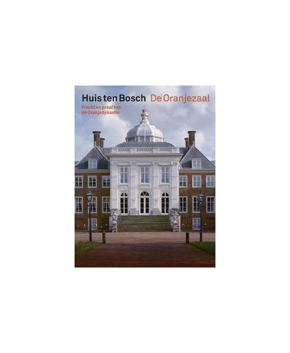 Huis ten Bosch / De Oranjezaal. pracht en praal van de Oranjedynastie, Vonk, Mariska, Paperback