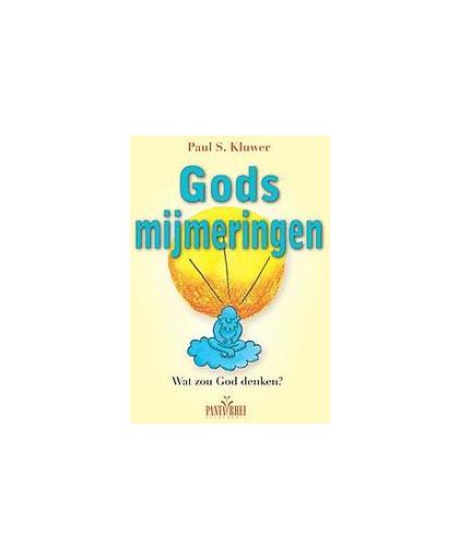 Gods mijmeringen. wat zou God denken?, Paul Salim Kluwer, Paperback