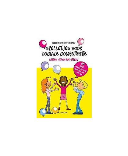 Spelletjes voor sociale competentie. samen staan we sterk, 80 korte spelletjes voor kinderen van 4-10 jaar, Rosemarie Portmann, Paperback