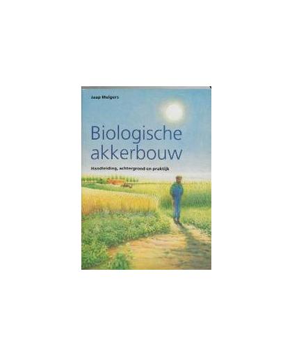 Biologische akkerbouw. handleiding, achtergrond en praktijk, Melgers, J., Paperback