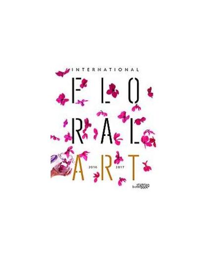 International Floral Art 2016/2017. Stichting Kunstboek, Hardcover