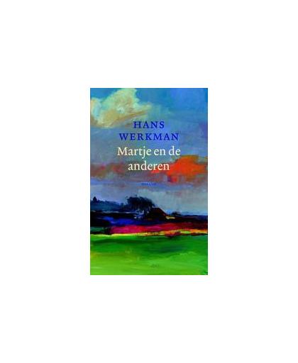 Martje en de anderen. novellen en verhalen, Werkman, Hans, Paperback