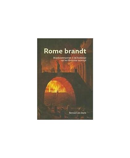 Rome brandt. brandweermannen in de hoofdstad van het Romeinse keizerrijk, Van Daele, Bernard, Paperback