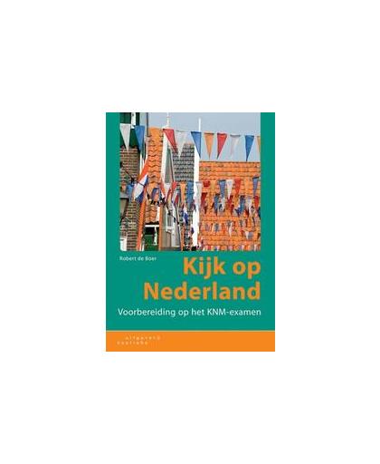 Kijk op Nederland. voorbereiding op het KNM-examen, Robert de Boer, Paperback