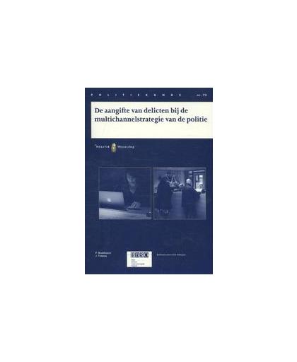 De aangifte van delicten bij de multichannelstrategie van de politie PK75. P. Boekhoorn, Paperback