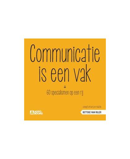 Communicatie is een vak. 60 specialismen op een rij, van Ruler, Betteke, Paperback