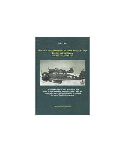 Aircraft of the Netherlands East Indies Army Aircraft in crisis and war times february 1937 - June 1942. in crisis and war times, P.C. Boer, Hardcover