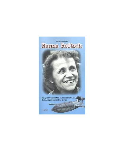 Hanna Reitsch. vliegende 'superster' van Nazi-Duitsland geëmancipeerd avant la lettre, Steeman, Peter, Paperback