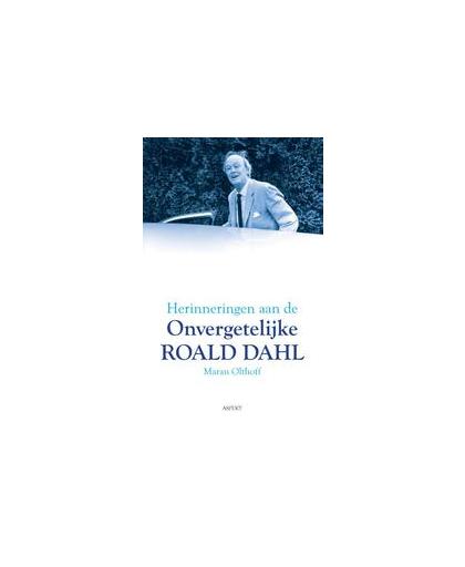 Herinneringen aan de onvergetelijke Roald Dahl. Olthoff, Maran, Paperback