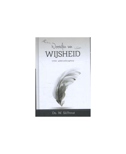 Woorden van wijsheid voor. ambtsdragers, W. Silfhout, Hardcover