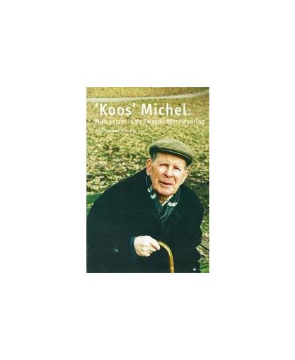 'Koos' Michel: Mijn verzet in de Tweede Wereldoorlog. Michel, Henk H., Hardcover