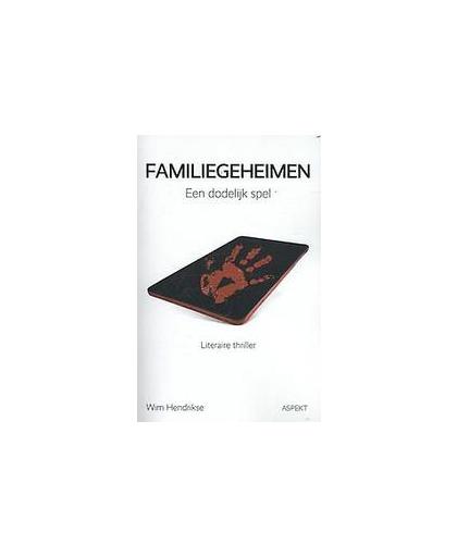Familiegeheimen. een dodelijk spel : literaire thriller, Wim Hendrikse, Paperback