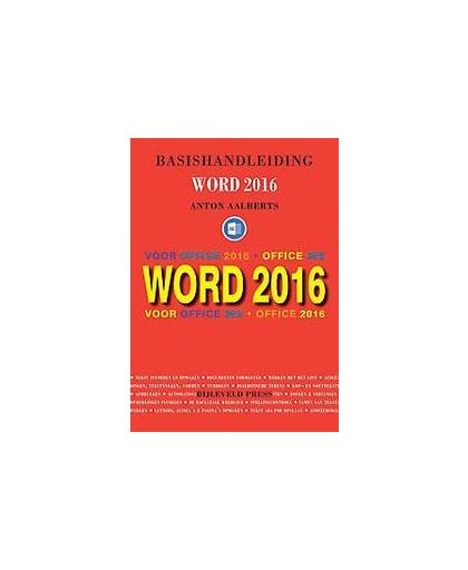 Basishandleiding Word 2016. in één oogopslag, Anton Aalberts, Paperback