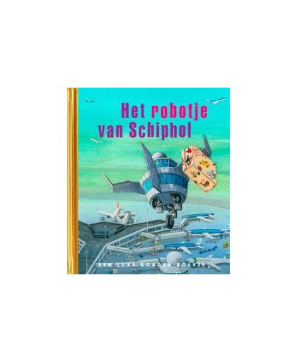 Het robotje van Schiphol. Luxe Gouden Boekje, Sjoerd Kuyper, onb.uitv.