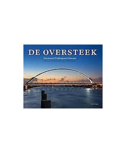 De oversteek. een nieuwe Waalbrug voor Nijmegen, Verhoeven, Clemens, Hardcover