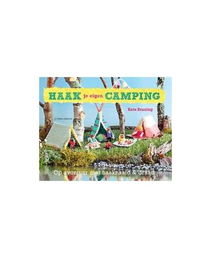 Haak je eigen camping. op avontuur met haaknaald & draad, Kate Bruning, onb.uitv.