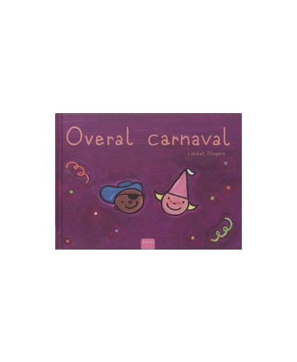 Overal Carnaval. Slegers, Liesbet, Hardcover