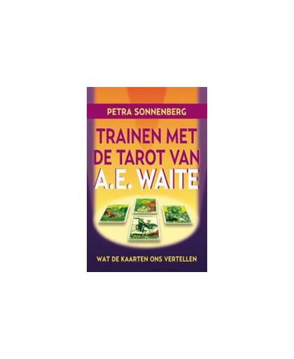 Trainen met de tarot van A.E. Waite. wat de kaarten ons vertellen, Sonnenberg, Petra, Paperback