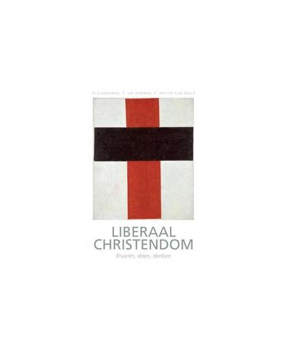 Liberaal christendom. ervaren - doen - denken, Rick Benjamins, Hardcover