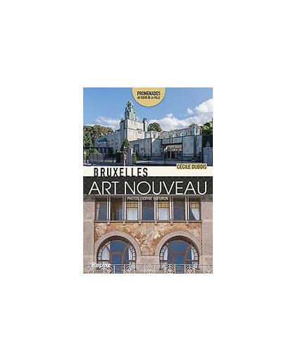 Bruxelle Art nouveau. Promenades au coeur de la ville, Dubois, Cécile, Paperback