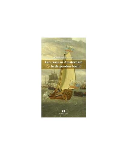 Een tsaar in Amsterdam en in de gouden bocht .. & IN DE GOUDEN BOCHT/ KAREL BARACS. Karel Baracs, onb.uitv.
