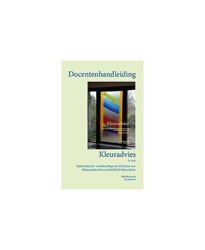 Docentenhandleiding kleuradvies. Opdrachten ter voorbereiding van de Proeve van bekwaamheid keuzedeel K0218 Kleuradvies, Mark Kotterink, Paperback